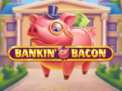 Bankin’ Bacon